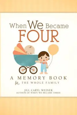 Keď sme sa stali štyrmi: Pamätná kniha pre celú rodinu - When We Became Four: A Memory Book for the Whole Family