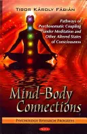 Prepojenie mysle a tela - cesty psychosomatického prepojenia pri meditácii a iných zmenených stavoch vedomia - Mind-Body Connections - Pathways of Psychosomatic Coupling Under Meditation & Other Altered States of Consciousness