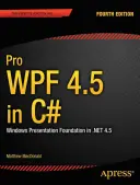 Pro Wpf 4.5 v C#: Windows Presentation Foundation v .NET 4.5 - Pro Wpf 4.5 in C#: Windows Presentation Foundation in .Net 4.5