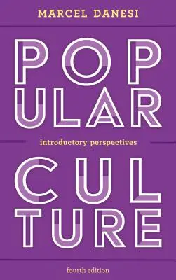 Populárna kultúra: vydanie: Úvodné perspektívy, štvrté vydanie - Popular Culture: Introductory Perspectives, Fourth Edition