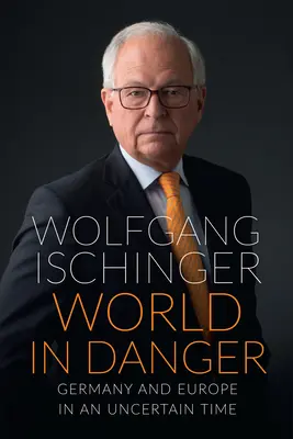 Svet v ohrození: Nemecko a Európa v neistom čase - World in Danger: Germany and Europe in an Uncertain Time