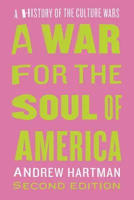 Vojna o dušu Ameriky, druhé vydanie: Dejiny kultúrnych vojen - A War for the Soul of America, Second Edition: A History of the Culture Wars