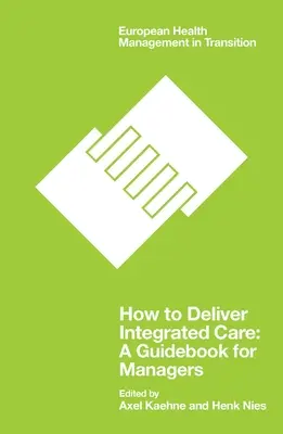 Ako poskytovať integrovanú starostlivosť: Príručka pre manažérov - How to Deliver Integrated Care: A Guidebook for Managers