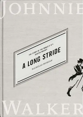 Dlhý krok: Príbeh škótskej whisky číslo 1 na svete - A Long Stride: The Story of the World's No. 1 Scotch Whisky
