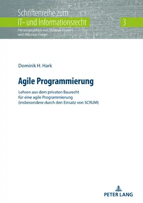 Agile Programmierung: (Insbesondere Durch Den Einsatz Von Scrum): Lehren Aus Dem Privaten Baurecht Fuer Eine Agile Programmierung - Agile Programmierung: Lehren Aus Dem Privaten Baurecht Fuer Eine Agile Programmierung (Insbesondere Durch Den Einsatz Von Scrum)
