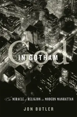 Boh v Gothame: Zázrak náboženstva na modernom Manhattane - God in Gotham: The Miracle of Religion in Modern Manhattan