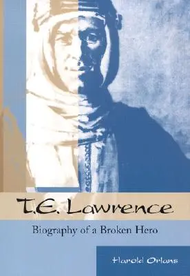 T. E. Lawrencea: Lawrence: Životopis zlomeného hrdinu - T. E. Lawrence: Biography of a Broken Hero
