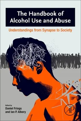 Príručka o užívaní alkoholu: Chápanie od synapsy po spoločnosť - The Handbook of Alcohol Use: Understandings from Synapse to Society