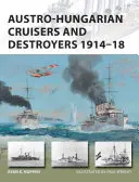 Rakúsko-uhorské krížniky a torpédoborce 1914-18 - Austro-Hungarian Cruisers and Destroyers 1914-18