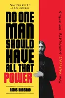 Žiadny muž by nemal mať všetku tú moc: Ako Rasputinovia manipulujú svet - No One Man Should Have All That Power: How Rasputins Manipulate the World