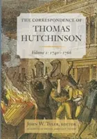 Korešpondencia Thomasa Hutchinsona, 1: 1740-1766 - The Correspondence of Thomas Hutchinson, 1: 1740-1766