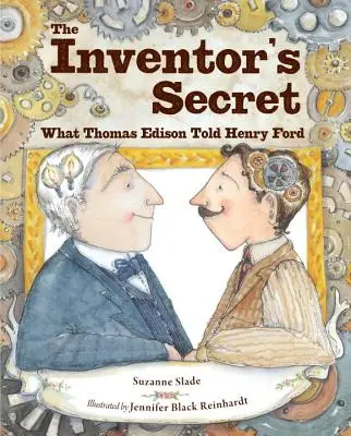 Tajomstvo vynálezcu: Čo Thomas Edison povedal Henrymu Fordovi - The Inventor's Secret: What Thomas Edison Told Henry Ford
