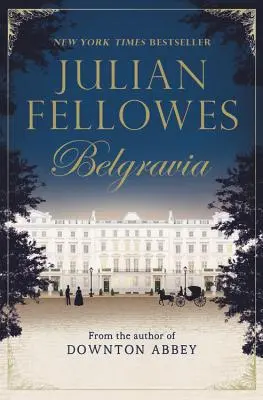 Julian Fellowes: Belgravia - Julian Fellowes's Belgravia