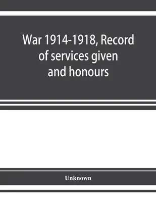 Vojna 1914-1918, Záznam o poskytnutých službách a vyznamenaniach, ktoré dosiahli príslušníci čínskej colnej služby - War 1914-1918, Record of services given and honours attained by members of the Chinese Customs Service