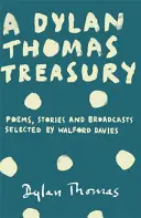 Pokladnica Dylana Thomasa - básne, poviedky a relácie. Vybral Walford Davies - Dylan Thomas Treasury - Poems, Stories and Broadcasts. Selected by Walford Davies