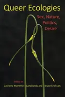 Queer Ecologies: Sex, príroda, politika, túžba - Queer Ecologies: Sex, Nature, Politics, Desire