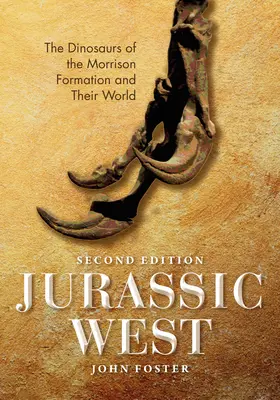 Jurský západ, druhé vydanie: Dinosaury Morrisonskej formácie a ich svet - Jurassic West, Second Edition: The Dinosaurs of the Morrison Formation and Their World