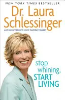 Prestaňte fňukať, začnite žiť - Stop Whining, Start Living