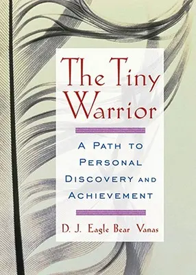 Drobný bojovník: Cesta k osobnému objavu a úspechu - The Tiny Warrior: A Path to Personal Discovery and Achievement