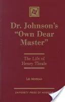 Vlastný drahý pán doktora Johnsona: Život Henryho Thralea - Dr. Johnson's 'Own Dear Master': The Life of Henry Thrale