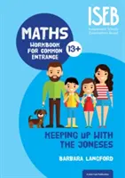 Držať krok s Jonesovcami - Pracovný zošit k matematike pre spoločné prijímacie skúšky - Keeping Up with the Joneses - Maths Workbook for Common Entrance