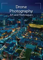 Fotografovanie pomocou dronu: Umenie a techniky - Drone Photography: Art and Techniques