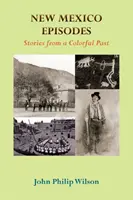 Epizódy z Nového Mexika: Príbehy z pestrej minulosti - New Mexico Episodes: Stories from a Colorful Past
