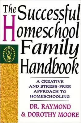 Príručka pre úspešnú rodinu v domácej škole - The Successful Homeschool Family Handbook