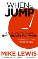 Kedy skočiť - Ak práca, ktorú máte, nie je život, po ktorom túžite - When to Jump - If the Job You Have Isn't the Life You Want
