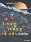 Život medzi obrami: Skúmanie a osídľovanie vonkajšej slnečnej sústavy - Living Among Giants: Exploring and Settling the Outer Solar System