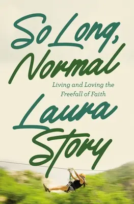 Tak dlho, normálne: Žiť a milovať voľný pád viery - So Long, Normal: Living and Loving the Free Fall of Faith