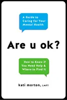 Are U Ok?: Sprievodca starostlivosťou o duševné zdravie - Are U Ok?: A Guide to Caring for Your Mental Health