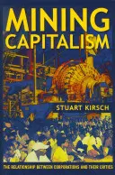 Banský kapitalizmus: Vzťahy medzi korporáciami a ich kritikmi - Mining Capitalism: The Relationship Between Corporations and Their Critics
