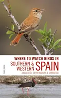 Kde pozorovať vtáky v južnom a západnom Španielsku: Andalúzia, Extremadura a Gibraltár - Where to Watch Birds in Southern and Western Spain: Andalucia, Extremadura and Gibraltar