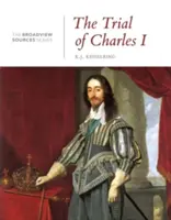 Proces s Karolom I: História v dokumentoch: (Zo série Broadview Sources Series) - The Trial of Charles I: A History in Documents: (From the Broadview Sources Series)
