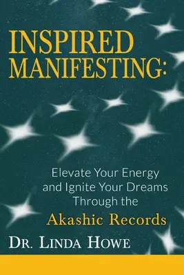 Inšpirované manifestovanie: Zvyšujte svoju energiu a zapaľujte svoje sny prostredníctvom akašických záznamov - Inspired Manifesting: Elevate Your Energy & Ignite Your Dreams Through the Akashic Records
