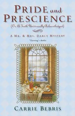 Pýcha a predvídavosť: Alebo všeobecne známa pravda - Pride and Prescience: Or, a Truth Universally Acknowledged