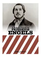 Sprievodca rebela Friedrichom Engelsom - Rebel's Guide To Friedrich Engels