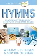 Kompletná kniha piesní: Inšpirujúce príbehy o 600 piesňach a chválospevoch - The Complete Book of Hymns: Inspiring Stories about 600 Hymns and Praise Songs