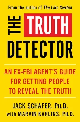 Detektor pravdy, 2: Príručka bývalého agenta FBI, ako prinútiť ľudí odhaliť pravdu - The Truth Detector, 2: An Ex-FBI Agent's Guide for Getting People to Reveal the Truth