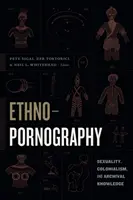 Etnopornografia: Sexualita, kolonializmus a archívne poznatky - Ethnopornography: Sexuality, Colonialism, and Archival Knowledge