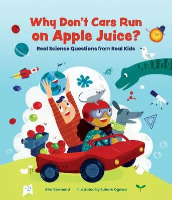 Prečo autá nejazdia na jablkový džús? Skutočné vedecké otázky od skutočných detí - Why Don't Cars Run on Apple Juice?: Real Science Questions from Real Kids