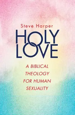 Svätá láska: Biblická teológia ľudskej sexuality - Holy Love: A Biblical Theology for Human Sexuality