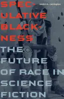 Špekulatívna černota: Budúcnosť rasy vo vedeckej fantastike - Speculative Blackness: The Future of Race in Science Fiction
