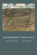 Heideggerova topológia: Bytie, miesto, svet - Heidegger's Topology: Being, Place, World