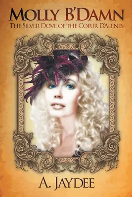 Molly B'Damn: Strieborná holubica z Coeur D'Alenes - Molly B'Damn: The Silver Dove of the Coeur D'Alenes