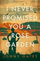 Nikdy som ti nesľúbil ružovú záhradu - I Never Promised You A Rose Garden