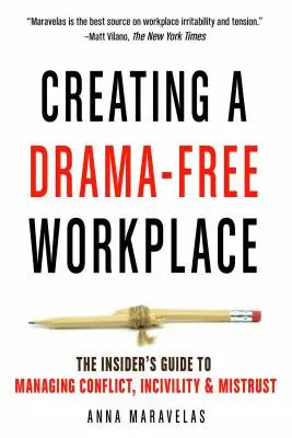 Vytvorenie pracoviska bez drámy: Vydanie príručky pre zasvätených na zvládanie konfliktov, nevraživosti a nedôvery - Creating a Drama-Free Workplace: The Insider's Guide to Managing Conflict, Incivility & Mistrust