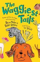 The Waggiest Tails: Básne napísané psami - The Waggiest Tails: Poems Written by Dogs