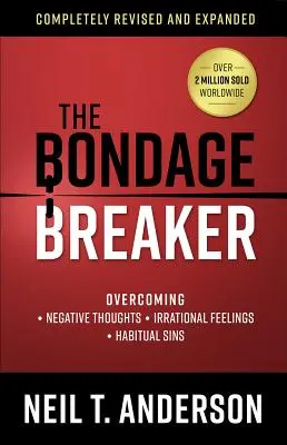 The Bondage Breaker(r): Prekonávanie *negatívnych myšlienok *iracionálnych pocitov *zvykových hriechov - The Bondage Breaker(r): Overcoming *Negative Thoughts *Irrational Feelings *Habitual Sins